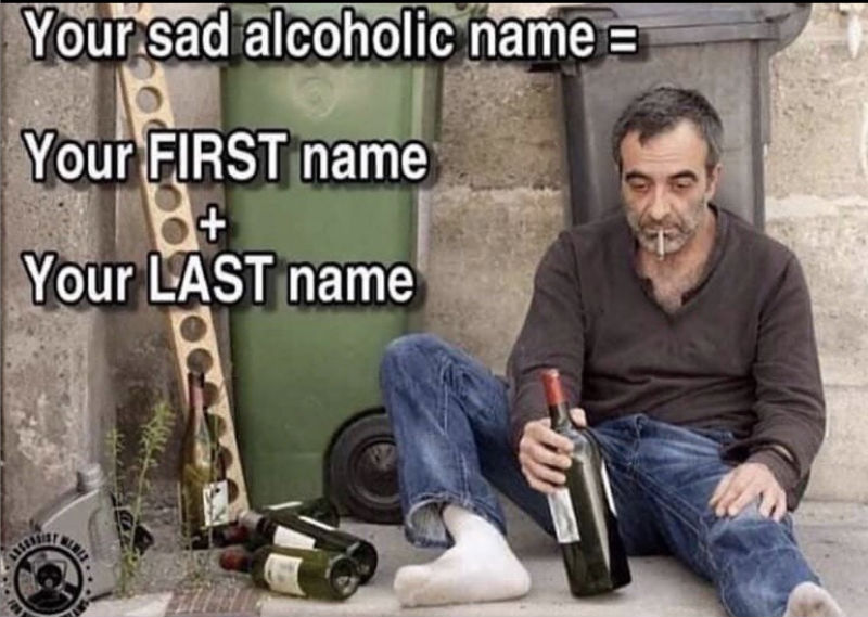 your-sad-alcoholic-name-meme.jpg