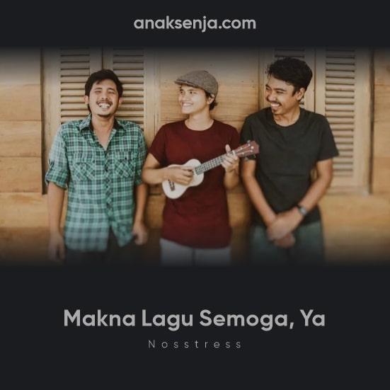 Makna di Balik Lagu Semoga, Ya Nosstress Anak Senja
