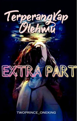 Terperangkap Olehmu (Extra Part) by Twoprince_Oneking Terperangkap Olehmu (Extra Part) by Twoprince_Oneking