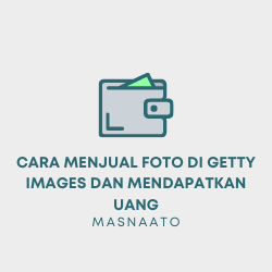 Cara Menjual Foto di Getty Images dan Mendapatkan Uang