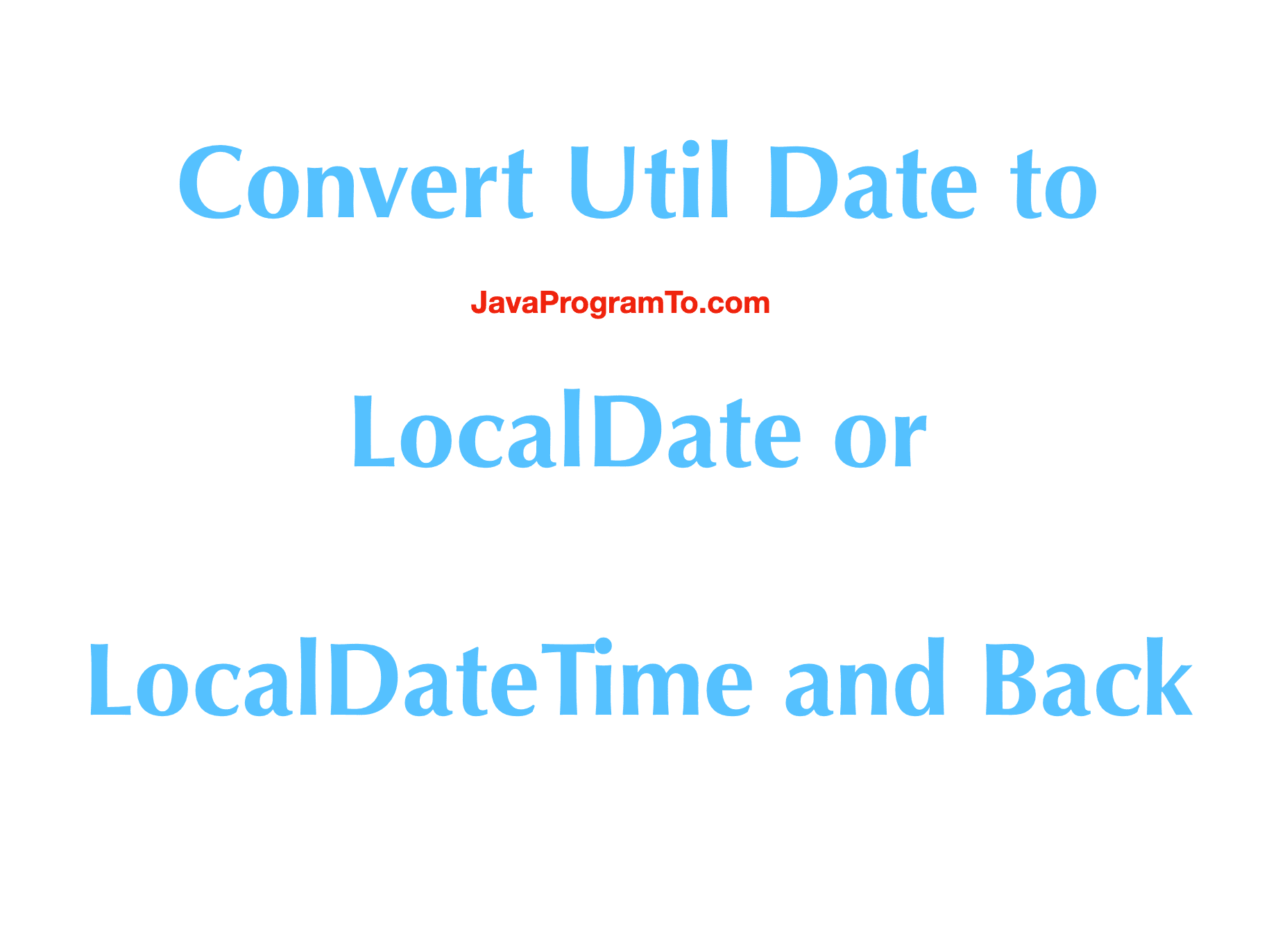 Java 8 Convert Util Date to LocalDate or LocalDateTime and Back