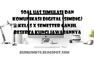 Soal Uas Simulasi Dan Komunikasi Digital Simdig Kelas X Semester 1 Beserta Kunci Jawabannya Dunia Smk Soal Uas Simulasi Dan Komunikasi Digital Simdig Kelas X Semester 1 Beserta Kunci Jawabannya Dunia Smk