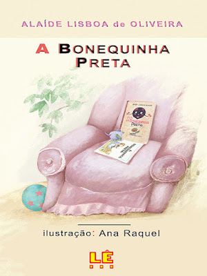 A bonequinha preta | Alaíde Lisboa de Oliveira | Editora: Lê (Belo Horizonte-MG) | 2004- | ISBN-10: 85-329-0672-9 | ISBN-13: 978-85-329-0672-4 | Ilustrações: Ana Raquel |