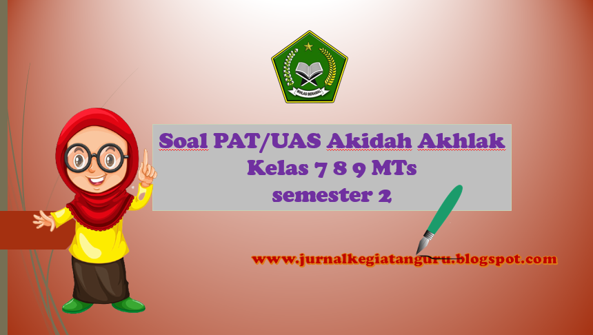 Soal PAS Aqidah Akhlaq Kelas 7 8 9 MTs KK 2013 Semester 2