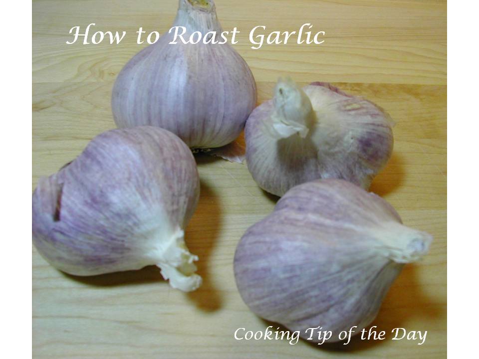 Cooking Tip of the Day How to Roast Garlic