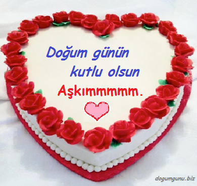 Doğum günün kutlu olsun aşkım