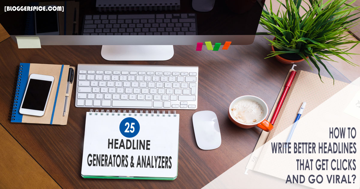 25 Free Tools To Write Better Headlines That Get Clicks And Go Viral 25 Free Tools To Write Better Headlines That Get Clicks And Go Viral