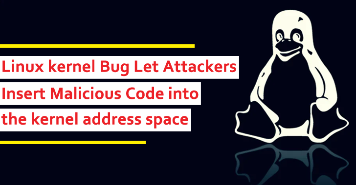 Linux kernel Bug Let Attackers Insert Malicious Code Into The Kernel Address Space