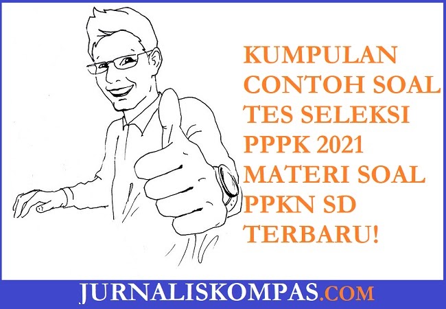 Kumpulan Contoh Soal Tes Seleksi Pppk Materi Soal Ppkn Sd Terbaru Untuk Persiapan Tes Seleksi Pppk Di Tahun 2021 Jurnalis Kompas