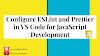 Configure ESLint and Prettier in VS Code for JavaScript Development