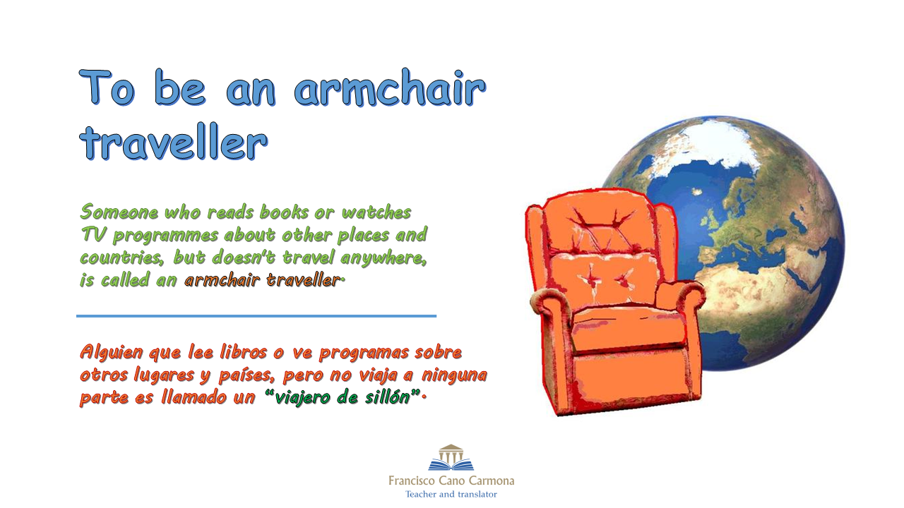 Estantes en el aula Idioms (CXXXVI) "To be an armchair traveller"