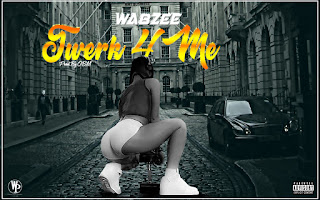 WABZEE - TWERK FOR ME ( PRODUCED BY OBM)