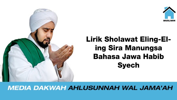 Lirik Sholawat Eling Eling Siro Manungso Bahasa Jawa Habib Syech