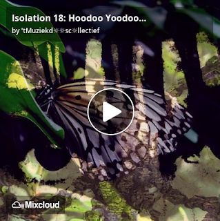 https://www.mixcloud.com/straatsalaat/isolation-18-hoodoo-yoodoo/