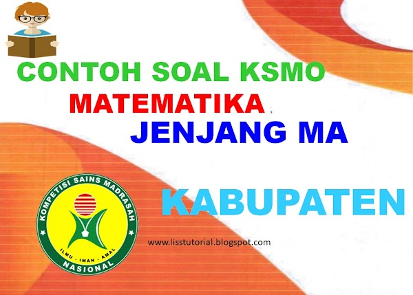 Contoh Soal KSMO Matematika MA Tingkat Kabupaten Contoh Soal KSMO Matematika MA Tingkat Kabupaten