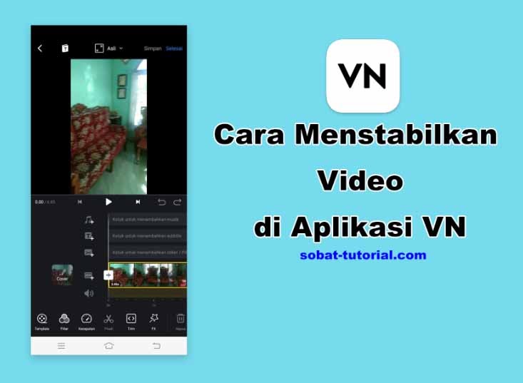Cara Menstabilkan Video di VN Agar Tidak Goyang SobatTutorial