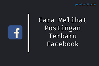 Cara Melihat Postingan Terbaru Facebook Android