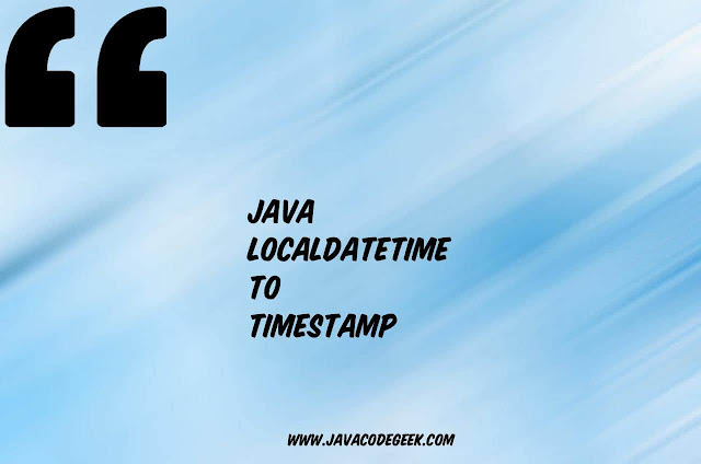 Java LocalDateTime to Timestamp