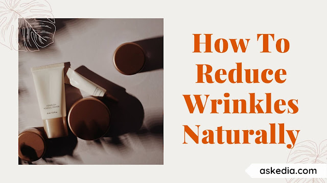 How To Reduce Wrinkles Naturally - Reducing wrinkles is always a dream for many women, but of course prevention is better than cure just follow these 9 Tips for Reducing Wrinkles.