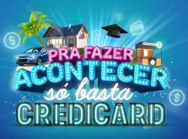 Pra Fazer Acontecer Só Basta Credicard Promoção 2021