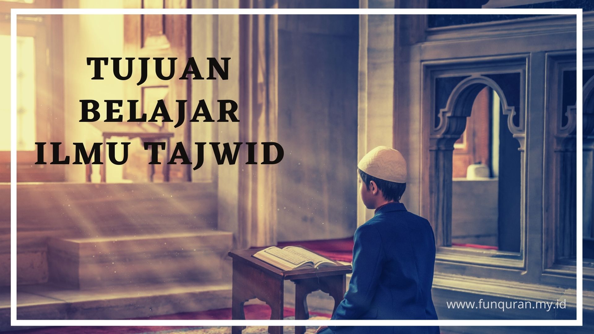 Tujuan Belajar Ilmu Tajwid Yang Perlu Diketahui