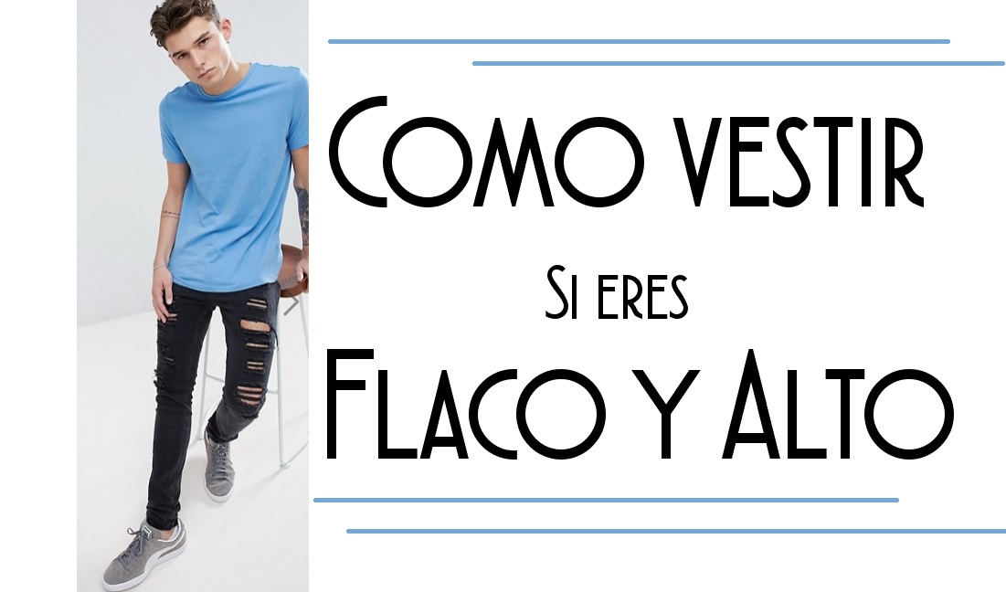 AsEstilo de Sonia Agüero Cómo vestir si eres flaco y alto