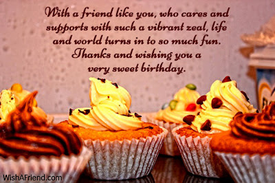Happy birthday wishes for best friend: with a friend like you who cares and support