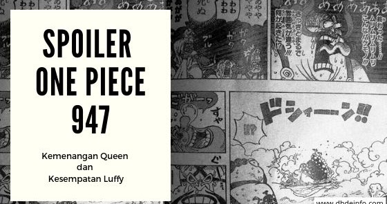 Spoiler Manga One Piece 947 Kemenangan Queen Dan Kesempatan Luffy Dhdeinfo Com