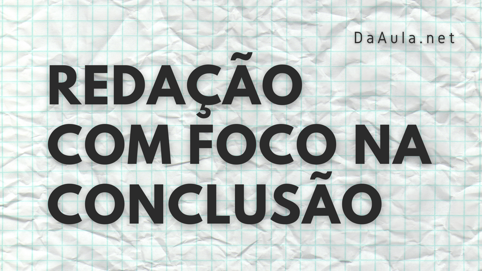 Como Fazer Uma Ótima Redação Com Foco na Conclusão