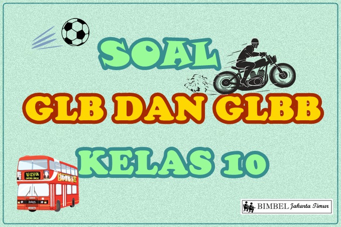 Soal Glb Dan Glbb Kelas 10 Bimbel Jakarta Timur