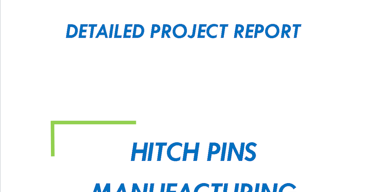 Project Report on Hitch Pins Manufacturing Space Consultancy Services