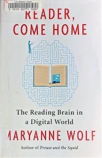 Reader, Come Home: The Reading Brain in a Digital World by Maryanne Wolf