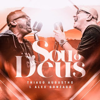 Baixar Música Gospel Sou O Deus - Thiago Augustho e Alex Gonzaga Mp3