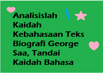 Analisislah Kaidah Kebahasaan Teks Biografi George Saa Tandai Kaidah Bahasa Operator Sekolah