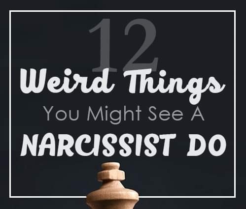 12 Weird Things Narcissists Do To Manipulate You