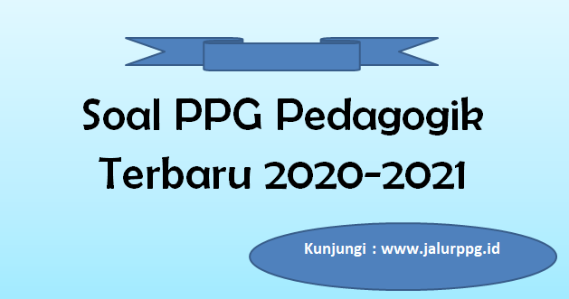 Soal Ppg Pedagogik Terbaru 2020 2021 Jalurppg Id