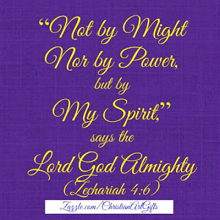 not by might, nor by power but by My Spirit says the Lord God  Almighty. (Zechariah 4:6)