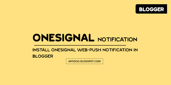 Install OneSignal Web Push Notification In Blogger [AMP & NON-AMP]