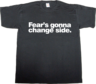activism useless Politics corruption no fear t-shirt ephemeral-t-shirts