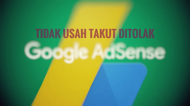 takut-ditolak-google-adsense takut-ditolak-google-adsense