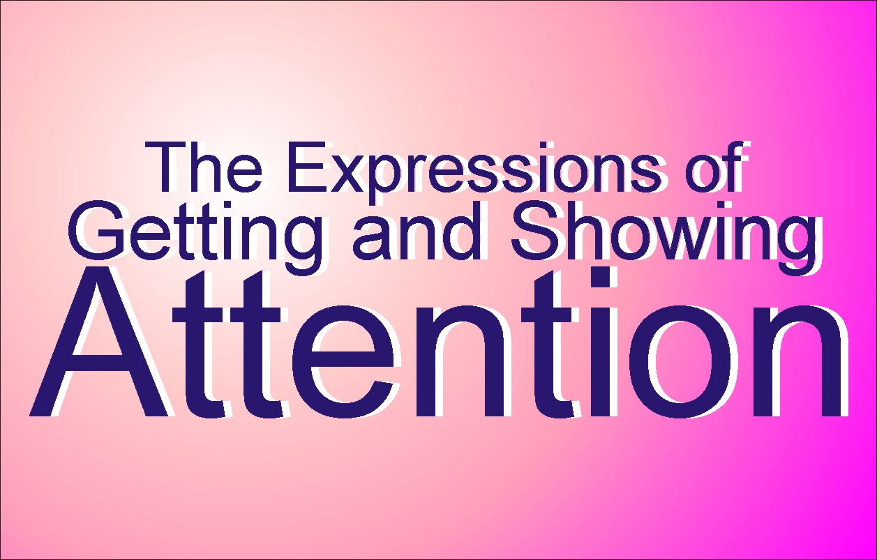 Get attention. Special attention. Beautiful things don't ask for attention. Show attention