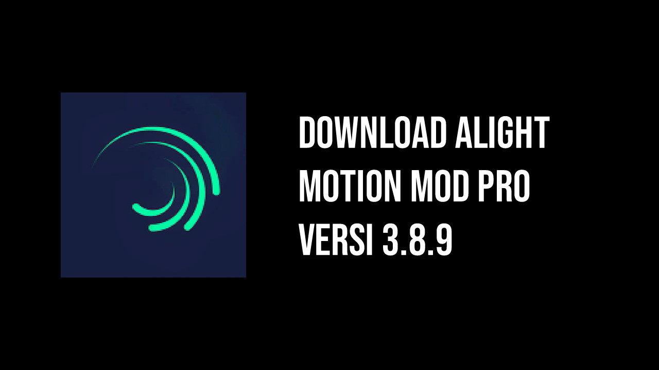 Download Alight Motion Pro Mod Versi 3.8.9 Support Preset Terbaru