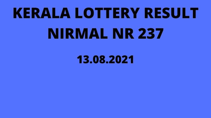 Nirmal NR-237 Lottery Result Out 13.8.2021 Off: Kerala Lottery Results Today Live 3 PM
