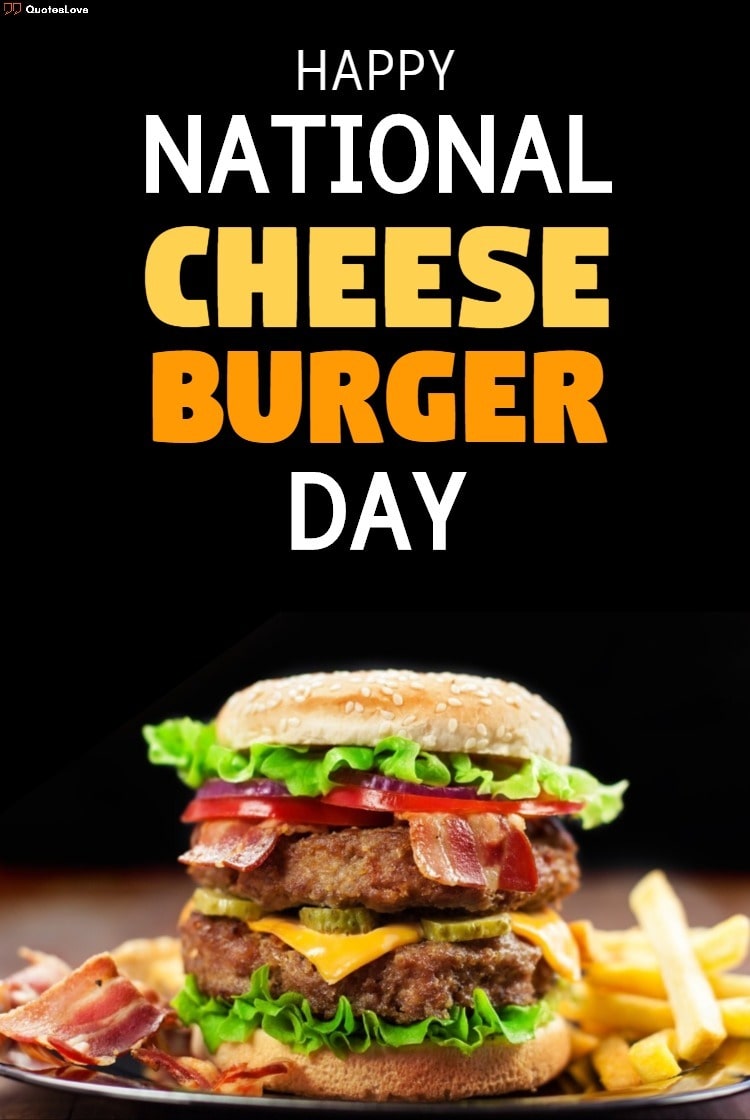 23+ [Best] National Cheeseburger Day 2022 Quotes, Captions, Wishes