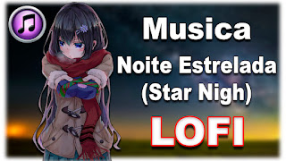 Noite Estrelada (Star Nigh - スターナイト) LOFI