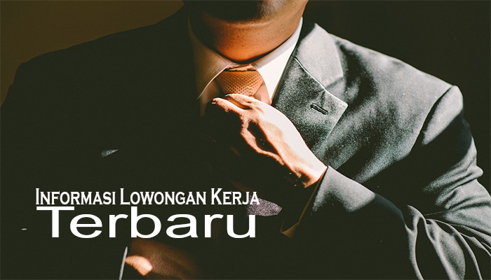 Lowongan Kerja Terbaru Daftar Informasi Lowongan Kerja Terbaru