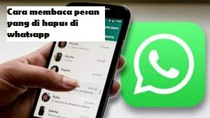 Cara membaca pesan yang sudah di hapus di whatsapp