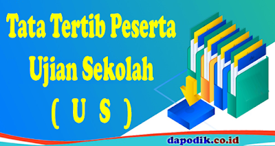 Tata Tertib Peserta Ujian Sekolah (US) Tata Tertib Peserta Ujian Sekolah (US) Tahun Pelajaran Terbaru
