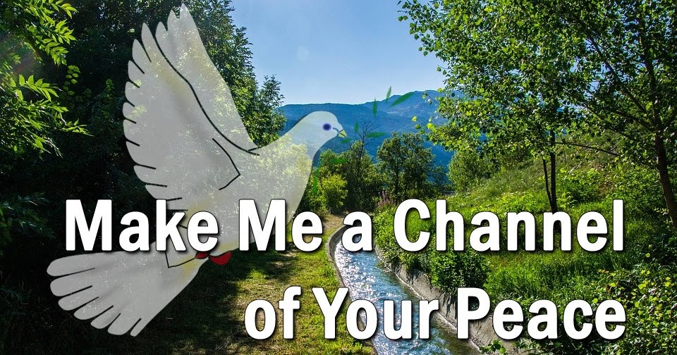 Prayer of St Francis / Make me a Channel of Your Peace