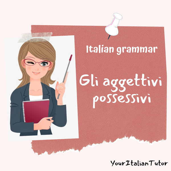 Your Italian Tutor Italian possessive adjectives